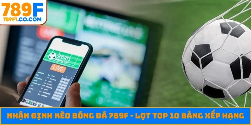 Nhận định kèo bóng đá 789F